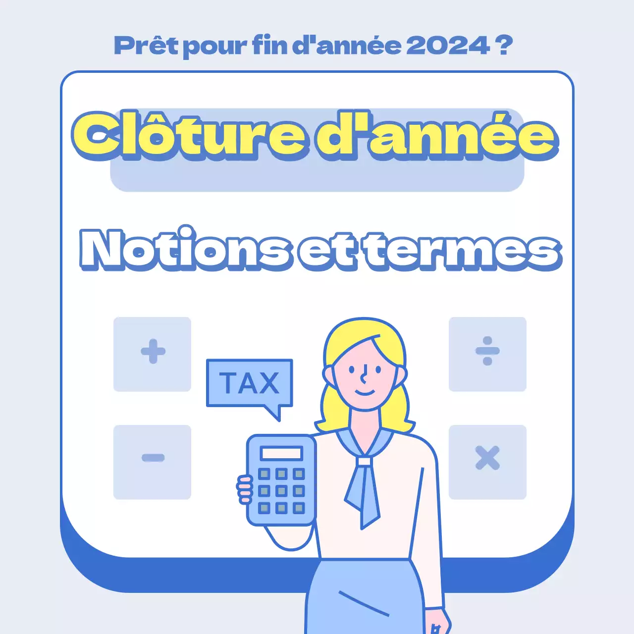 Un guide simple, en bleu et jaune, des concepts et de la terminologie de fin d'année