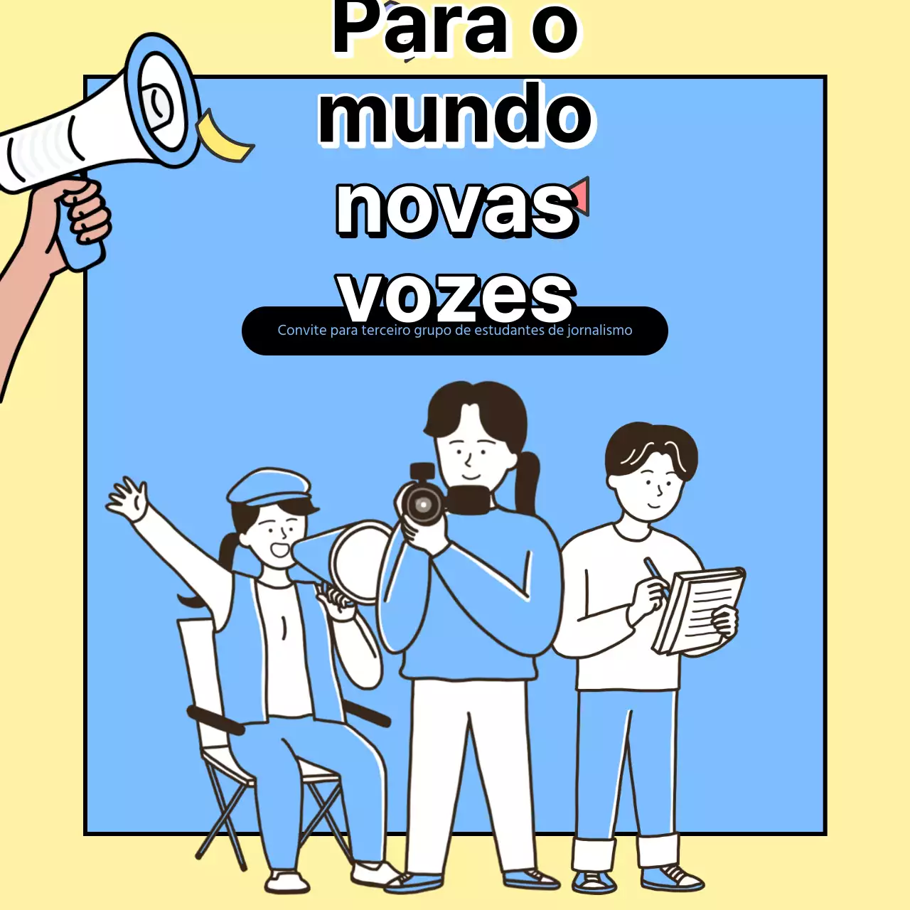 Promover o recrutamento de uma equipa de jornalismo universitário amarelo e azul claro