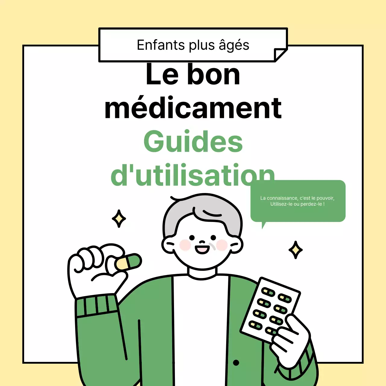 Le guide vert et jaune de l'utilisation correcte des médicaments.