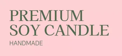 Promote a handmade soy candle shop with pink and dark green text