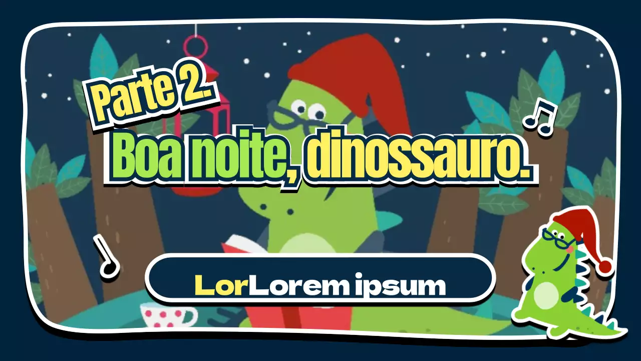 Boa noite, dinossauro.