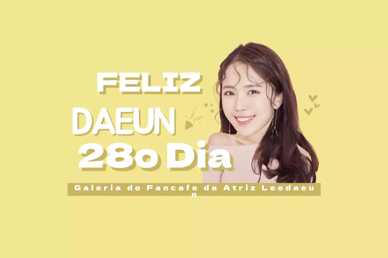 FELIZ DIA DO DAEUN