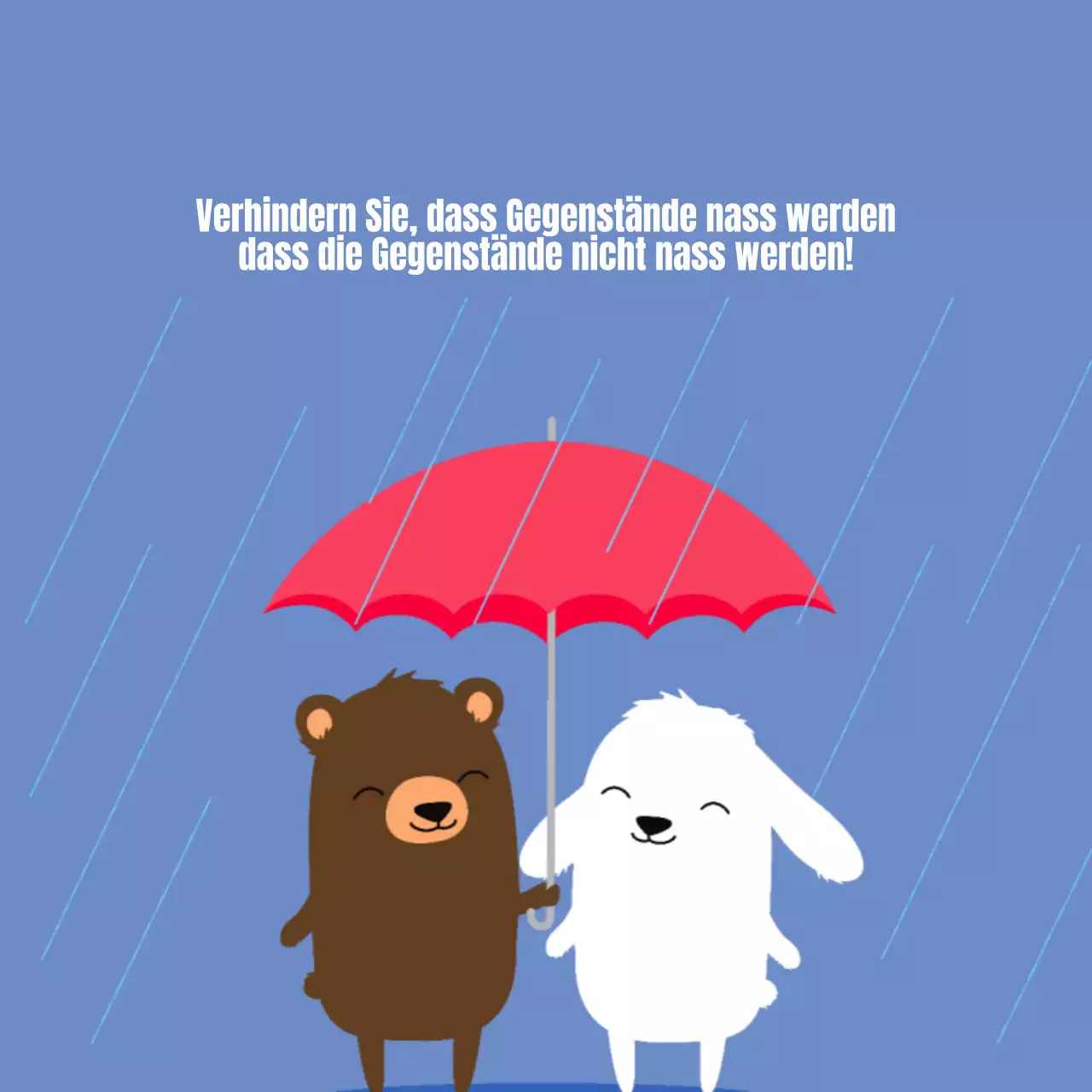 Um zu verhindern, dass Gegenstände nass werden
