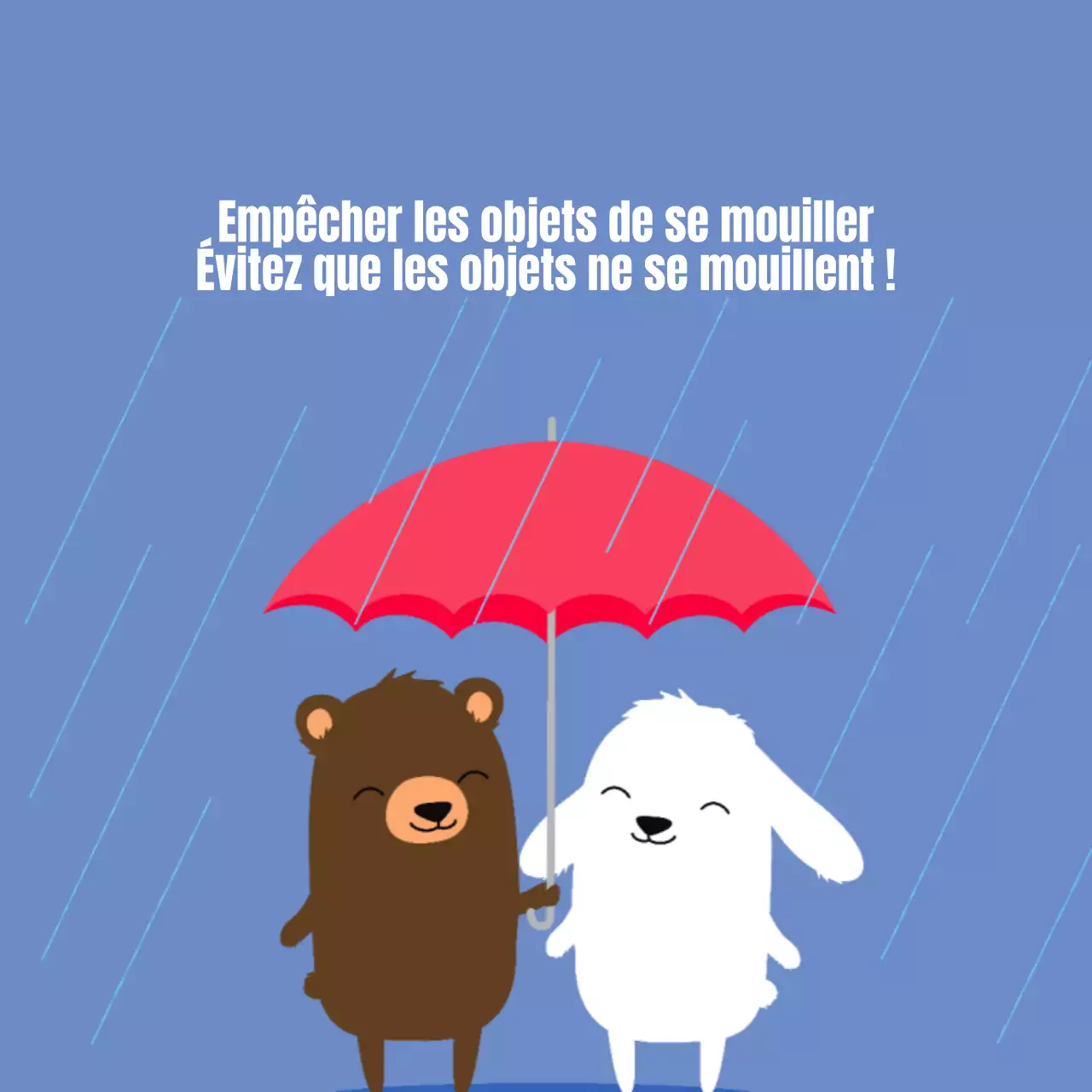 Pour éviter que les objets ne soient mouillés
