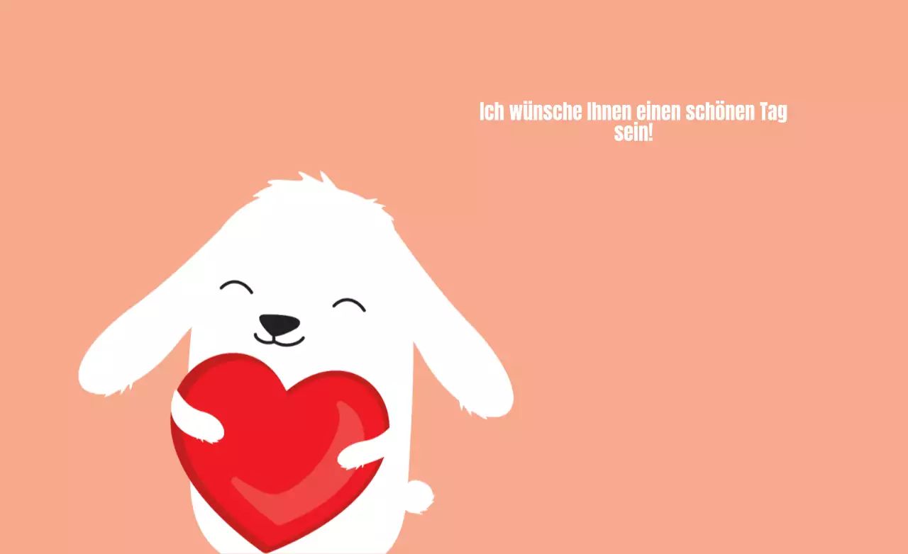 Ich wünsche Ihnen einen schönen Tag!