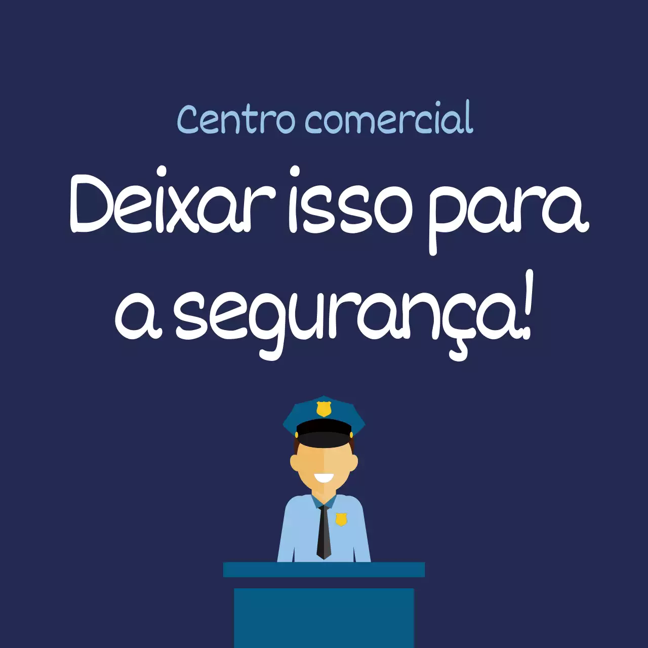 Deixar isso para a segurança