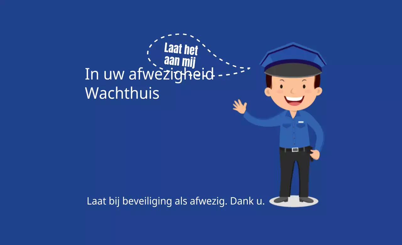Wachthuis tijdens uw afwezigheid