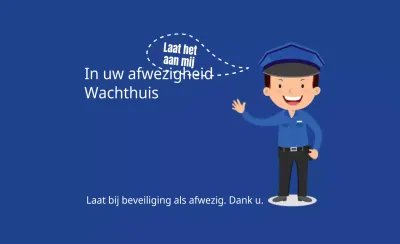 Wachthuis tijdens uw afwezigheid