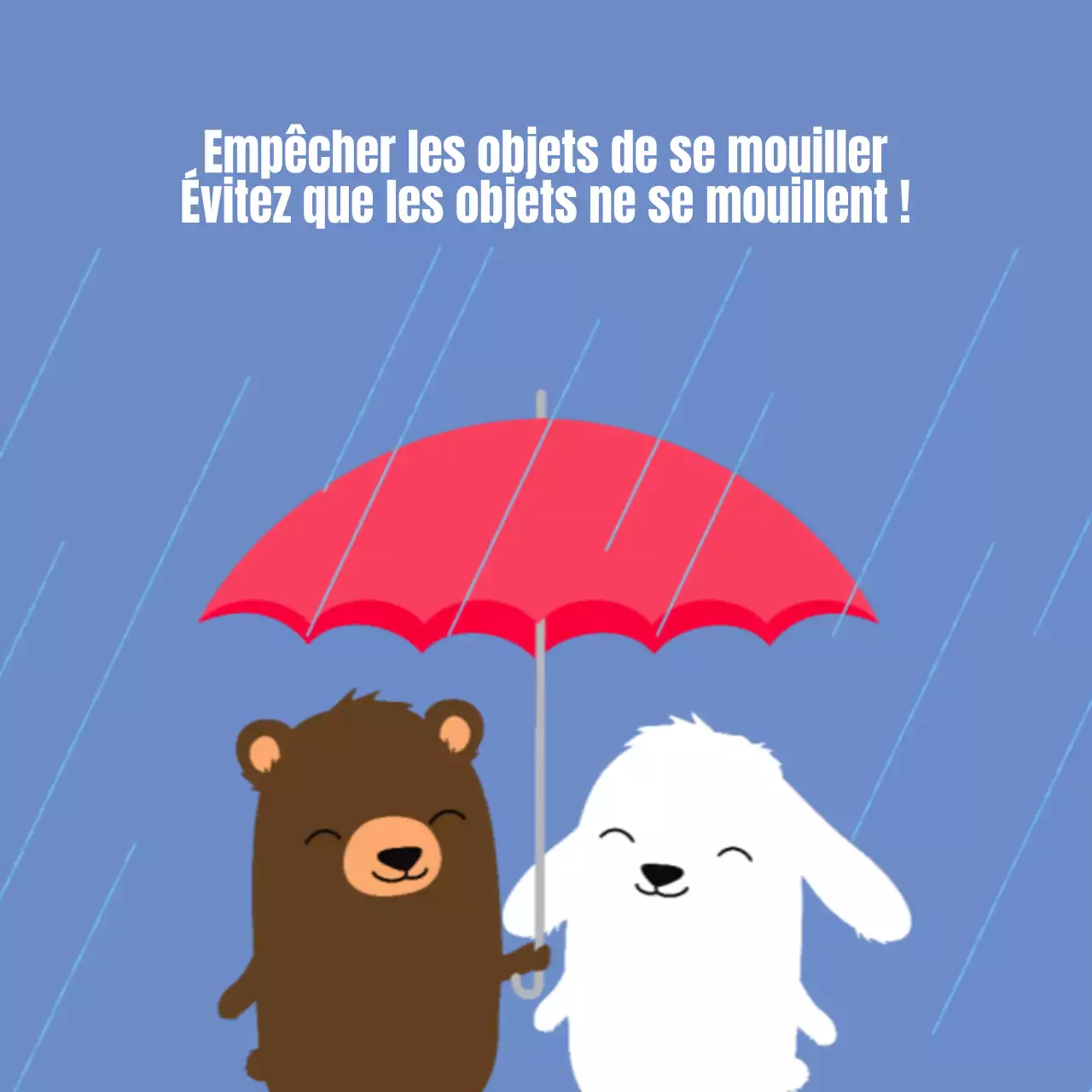 Pour éviter que les objets ne soient mouillés