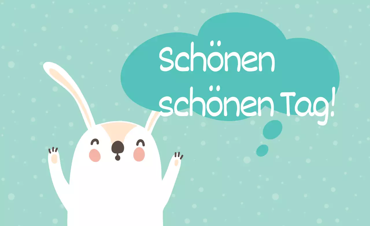 Ich wünsche Ihnen einen schönen Tag