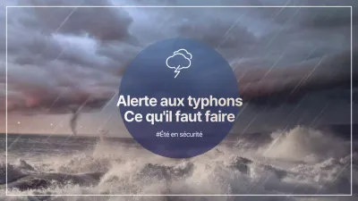 Restez en sécurité et préparez-vous grâce à ces conseils sur les typhons d'été