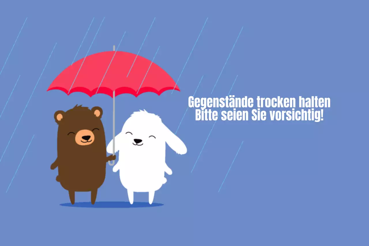 Um zu verhindern, dass Gegenstände nass werden