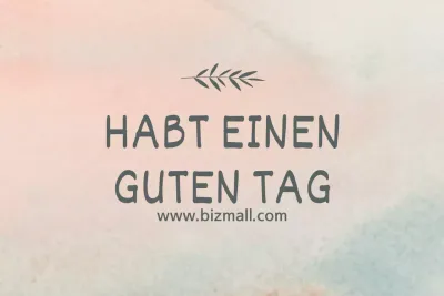 ICH WÜNSCHE IHNEN EINEN SCHÖNEN TAG