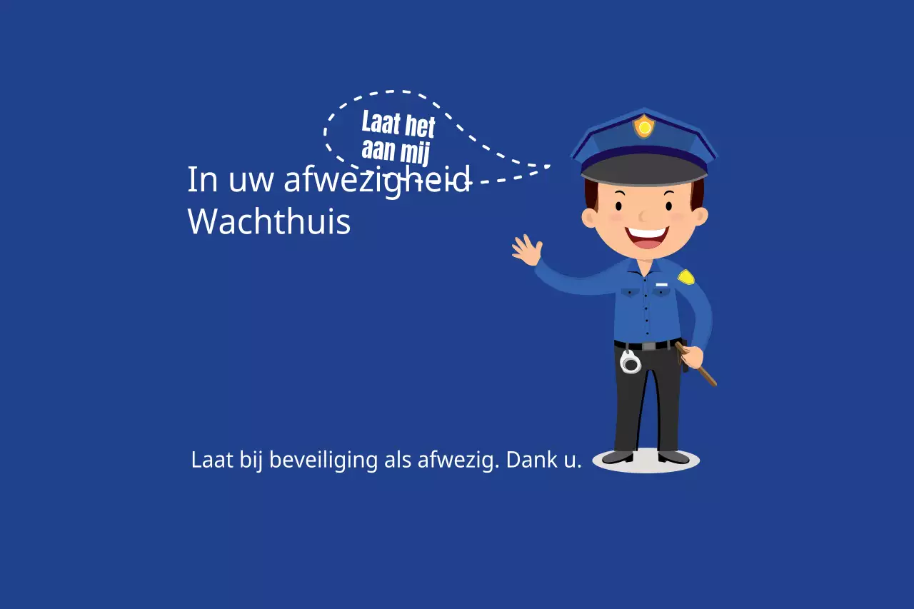 Wachthuis tijdens uw afwezigheid