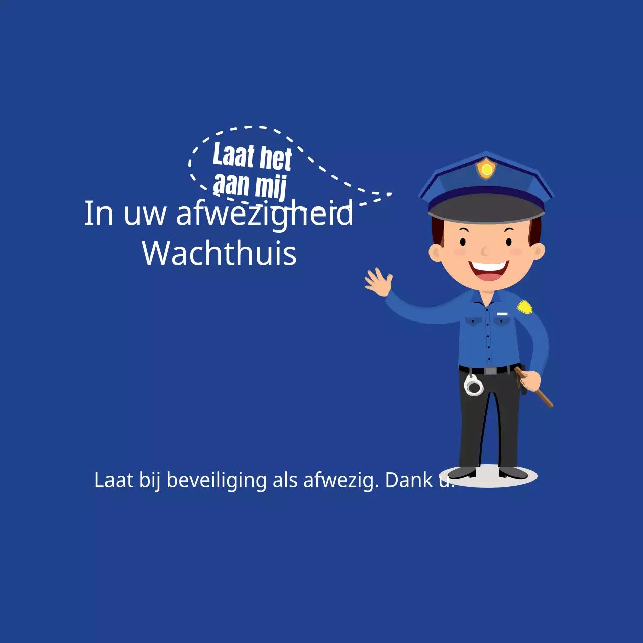 Wachthuis tijdens uw afwezigheid