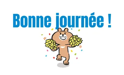 Bonne journée !