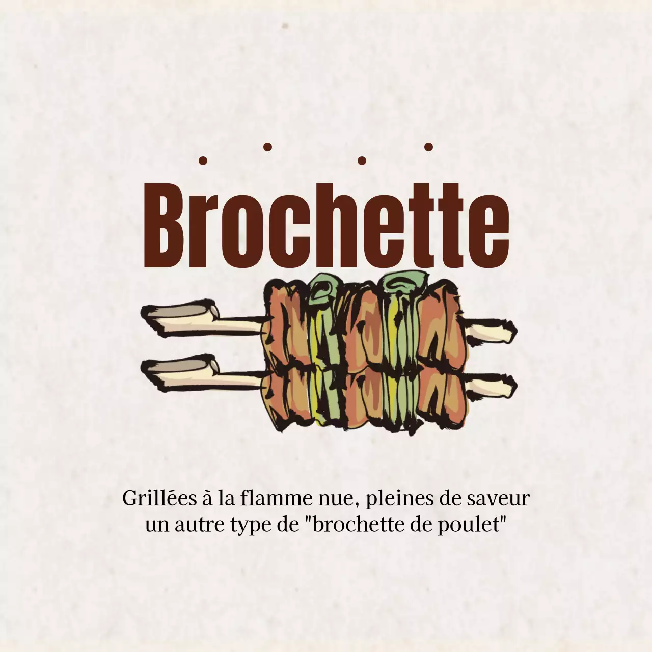 Brochettes