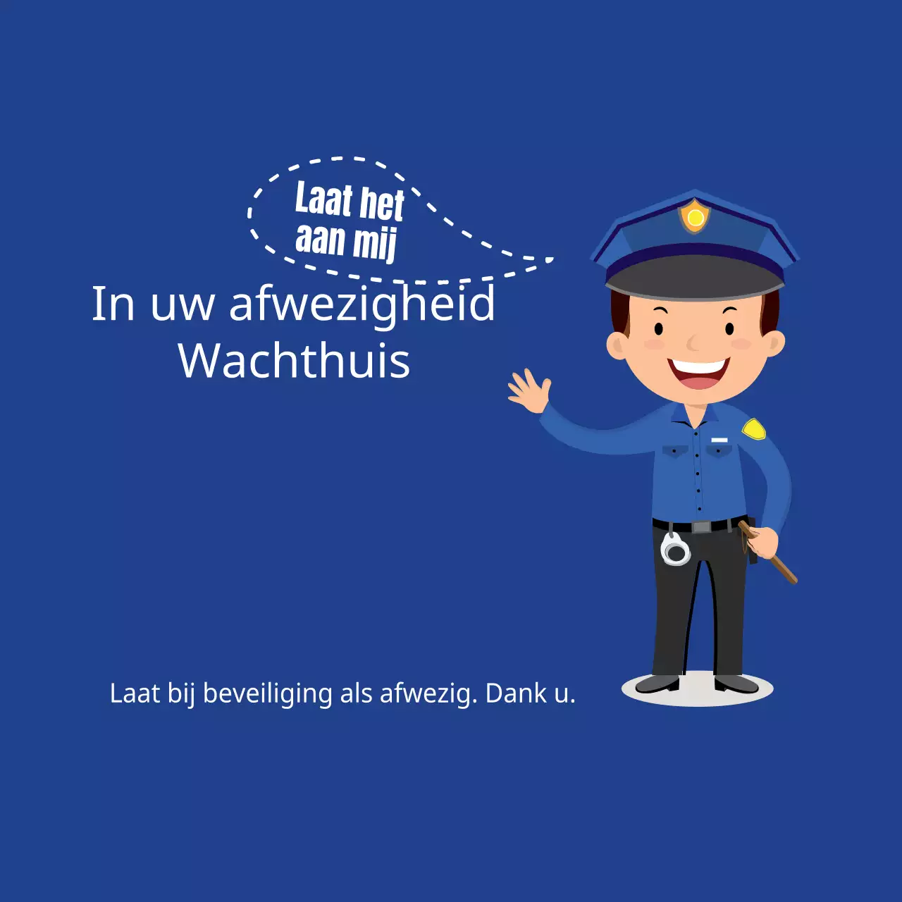 Wachthuis tijdens uw afwezigheid