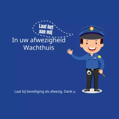 Wachthuis tijdens uw afwezigheid