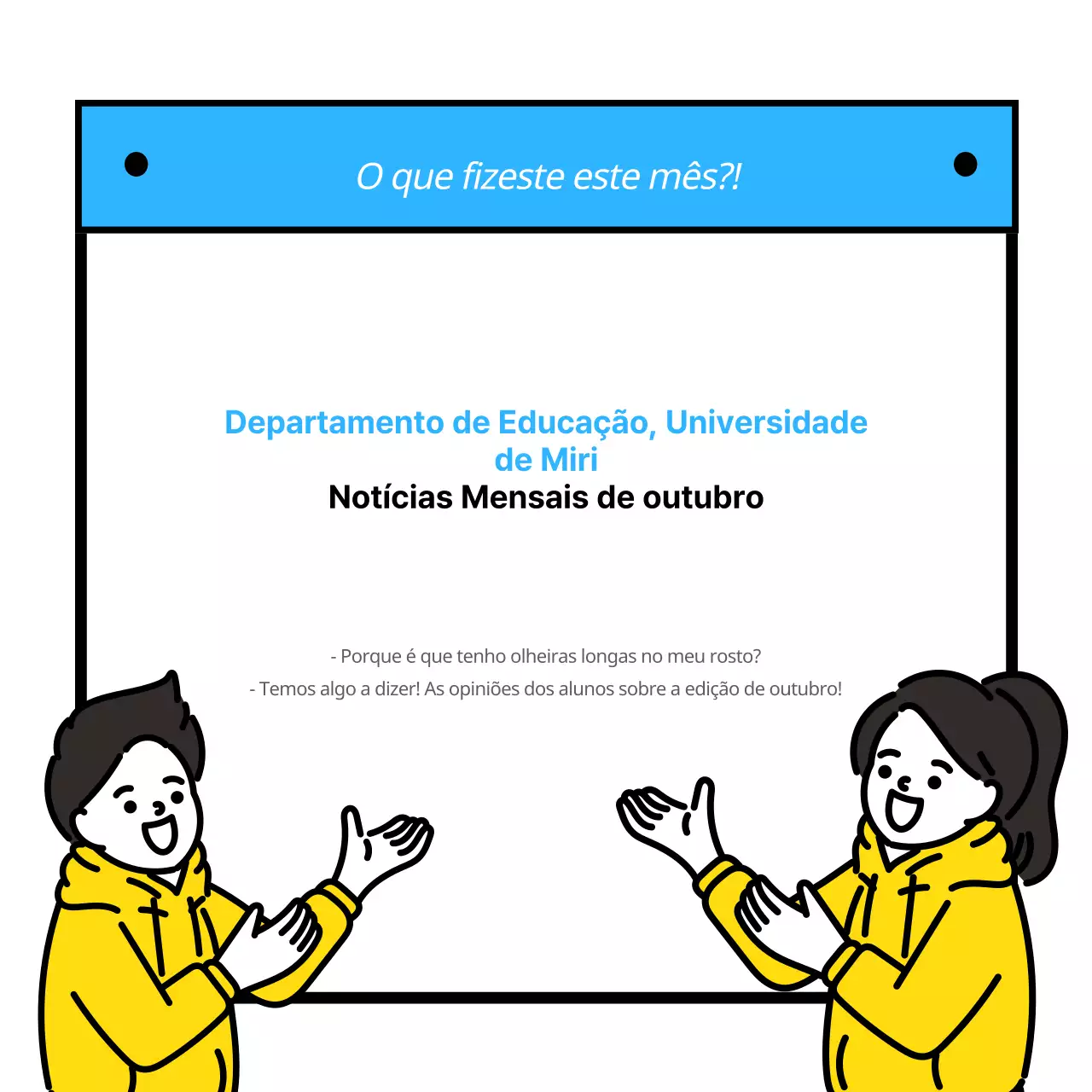 Notícias regulares Conteúdos Departamento de Educação, Universidade de Mirae outubro Notícias mensais Associação de Estudantes Departamento de Relações Públicas Notícias SNS Universidade