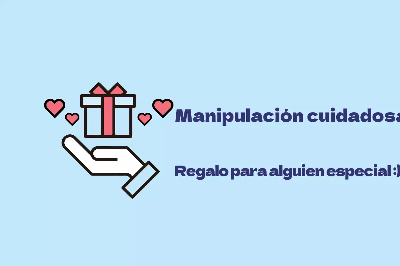 Manipulación cuidadosa