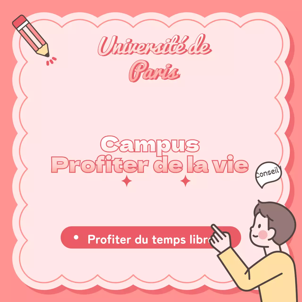 Une façon mignonne, rose et pétillante de promouvoir le temps libre des étudiants.