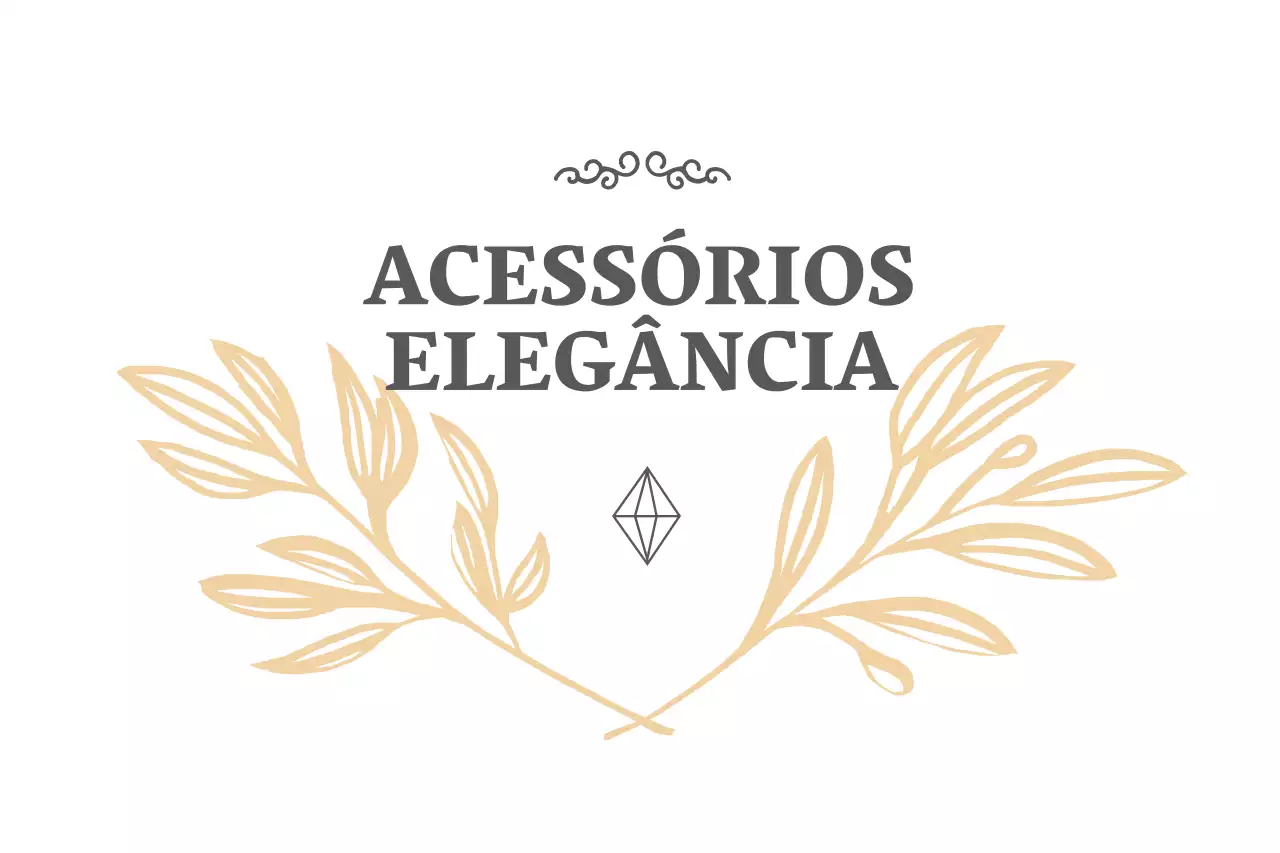 ELEGÂNCIA DOS ACESSÓRIOS