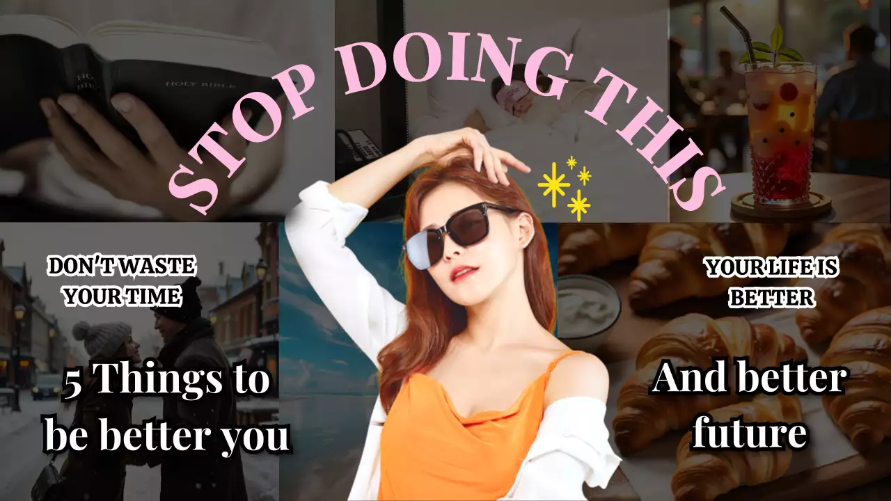 Stop Doing This Now 5 Habits to Change Your Life