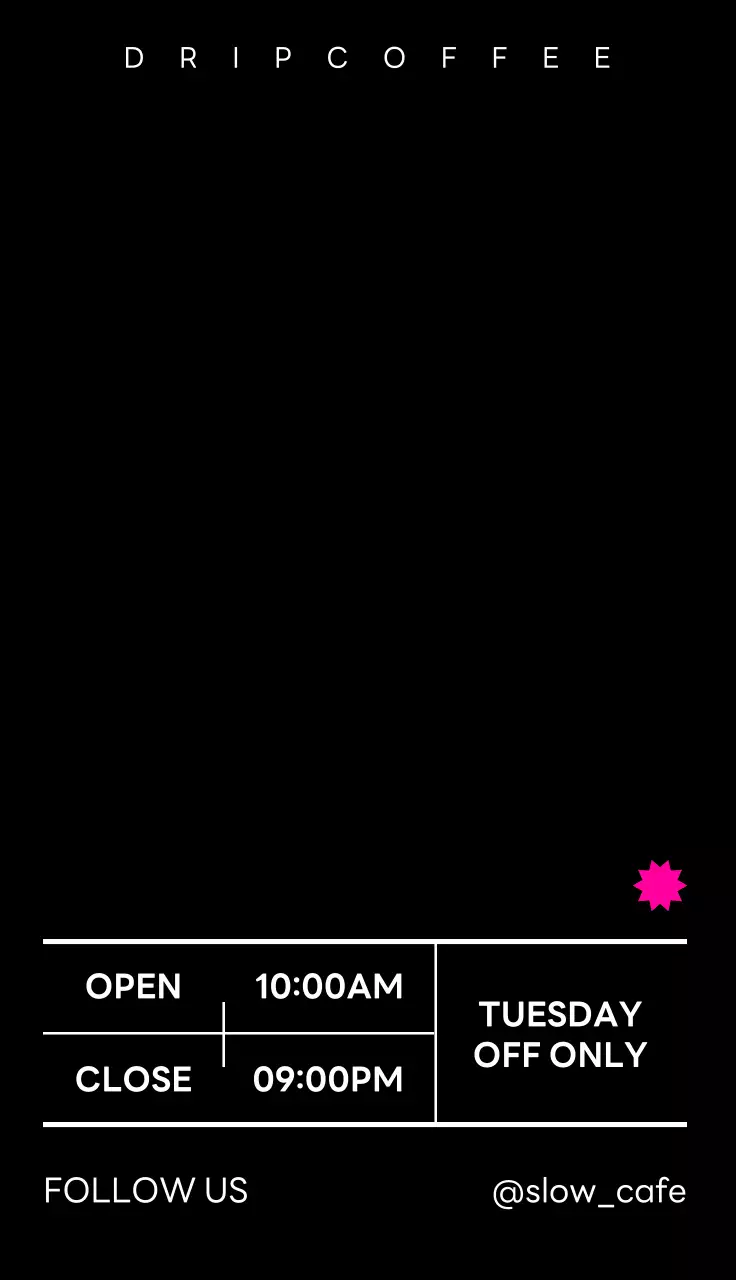 흑백과 핫핑크색의 심플하고 감성적인 텍스트로 이루어진 컨셉의 카페 슬로건과 영업시간 정보가 있는 디자인