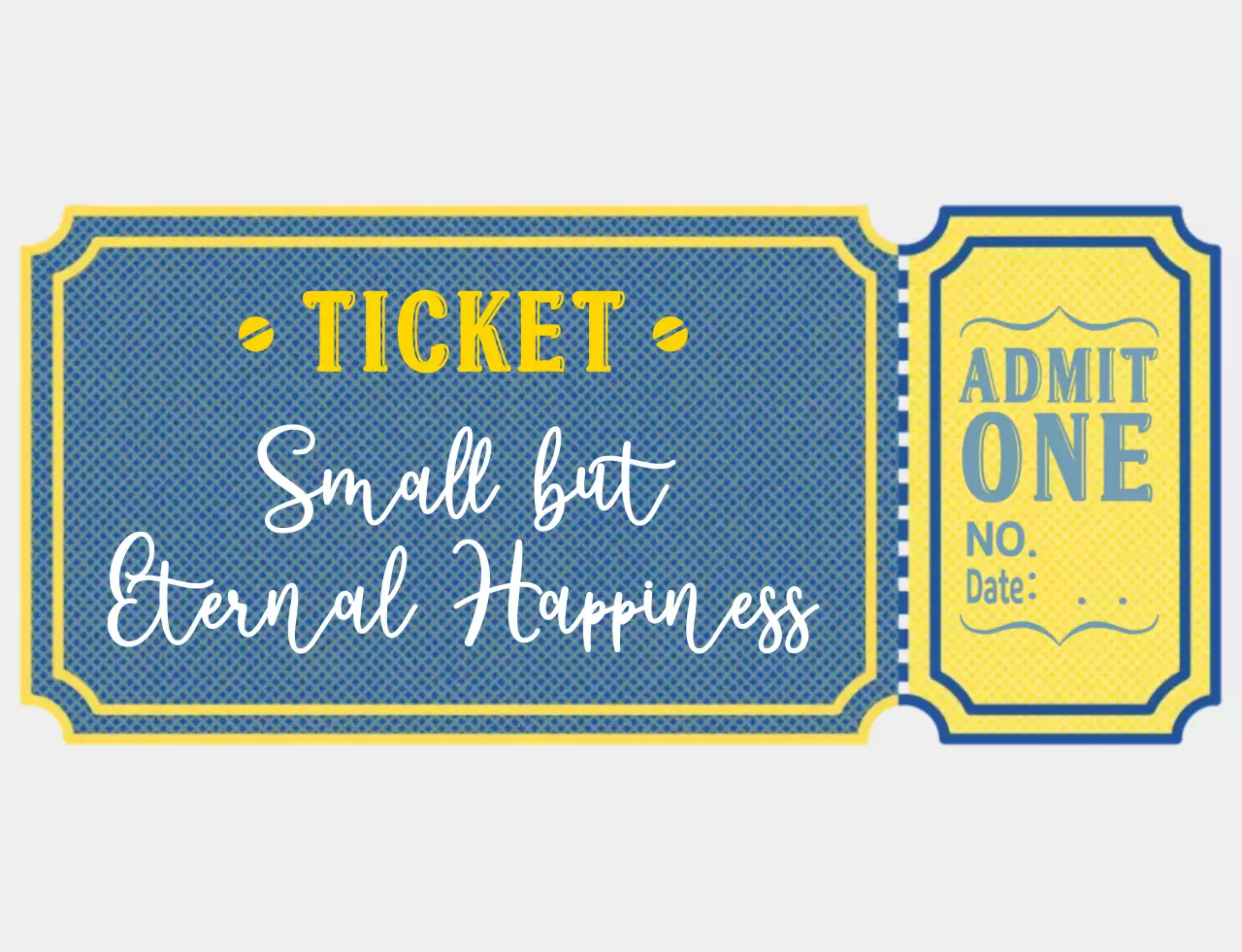파란색과 노란색의 티켓에 작지만 영원한 행복을 찾을 수 있다는 문구를 넣은 응원용 디자인